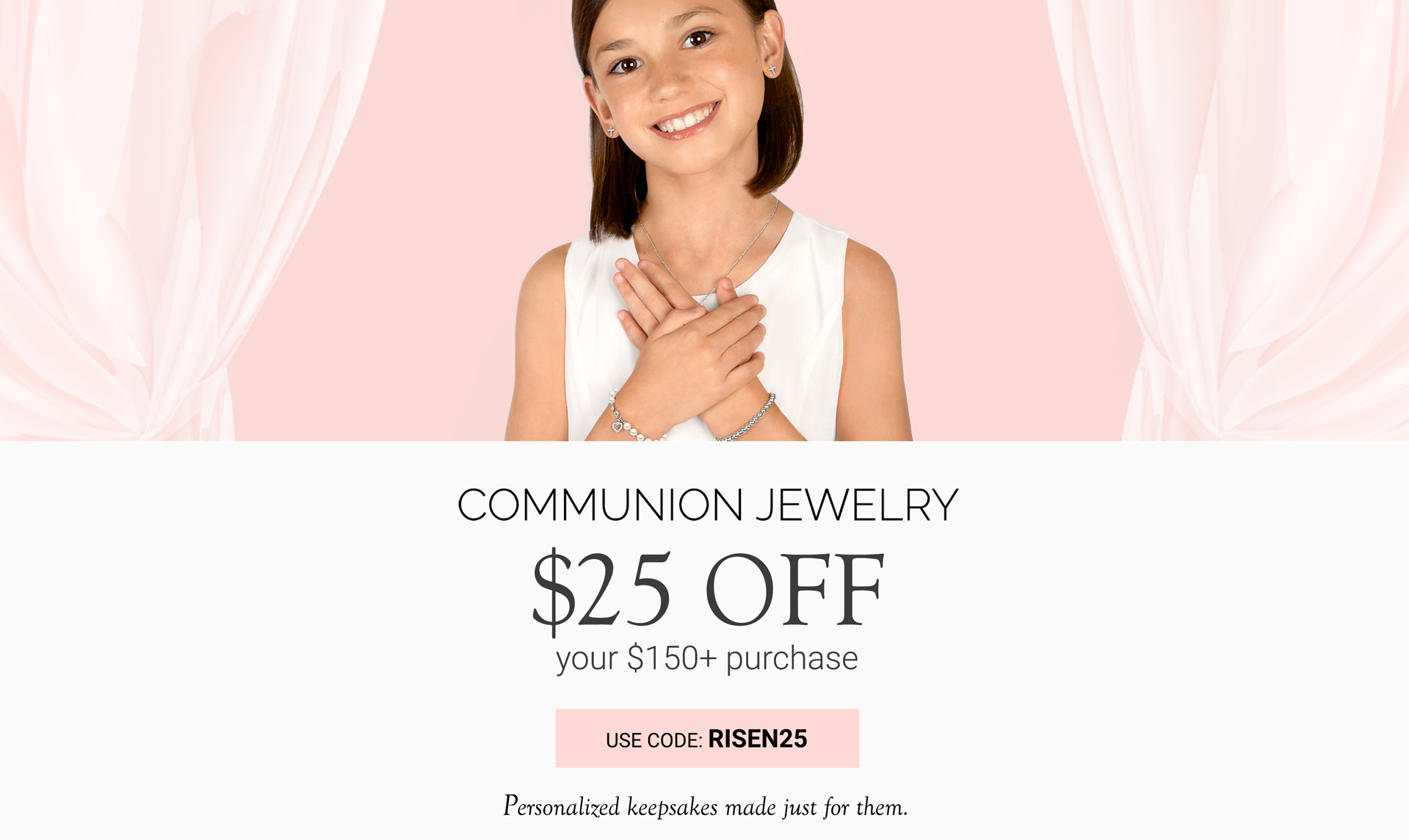 $25 Off $150 Purchase of Communion Jewelry Use Code: RISEN25