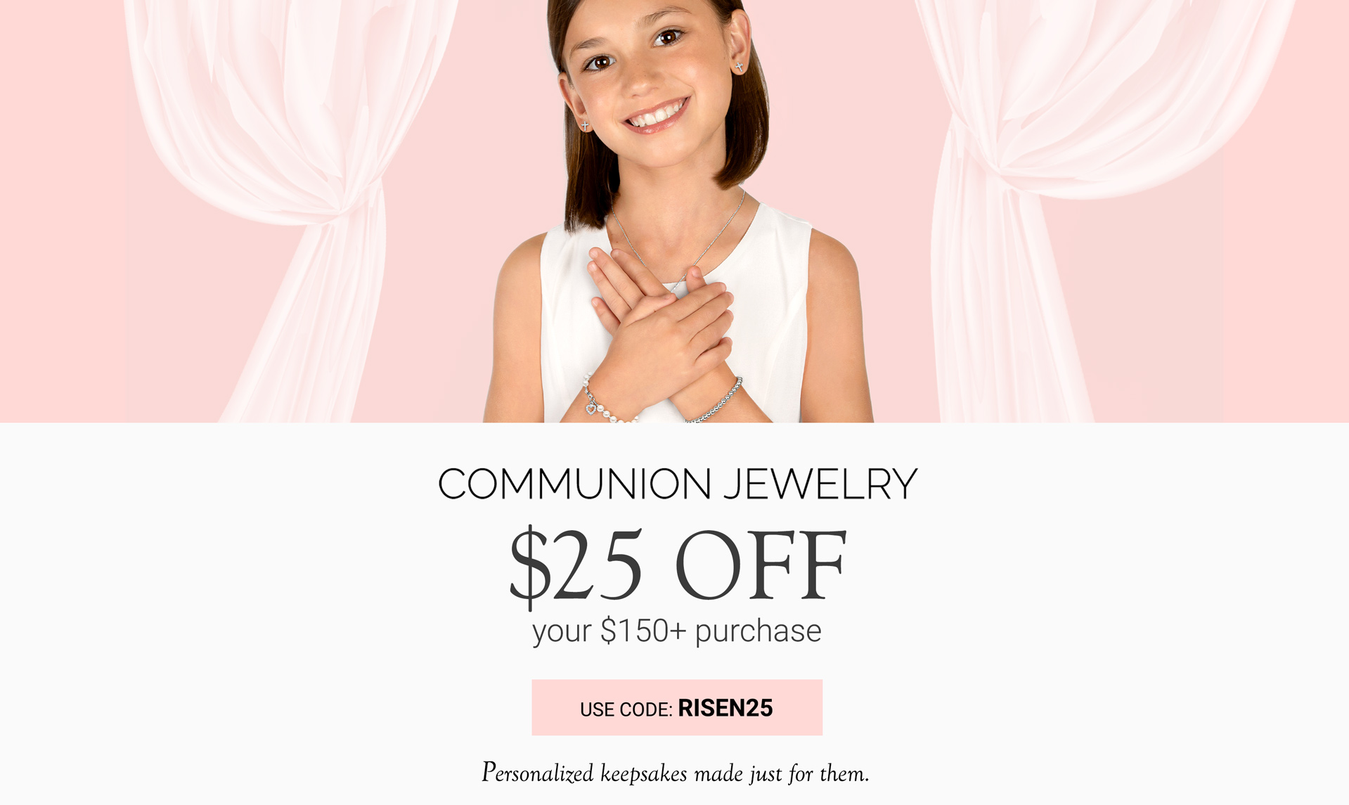 $25 Off $150 Purchase of Communion Jewelry Use Code: RISEN25