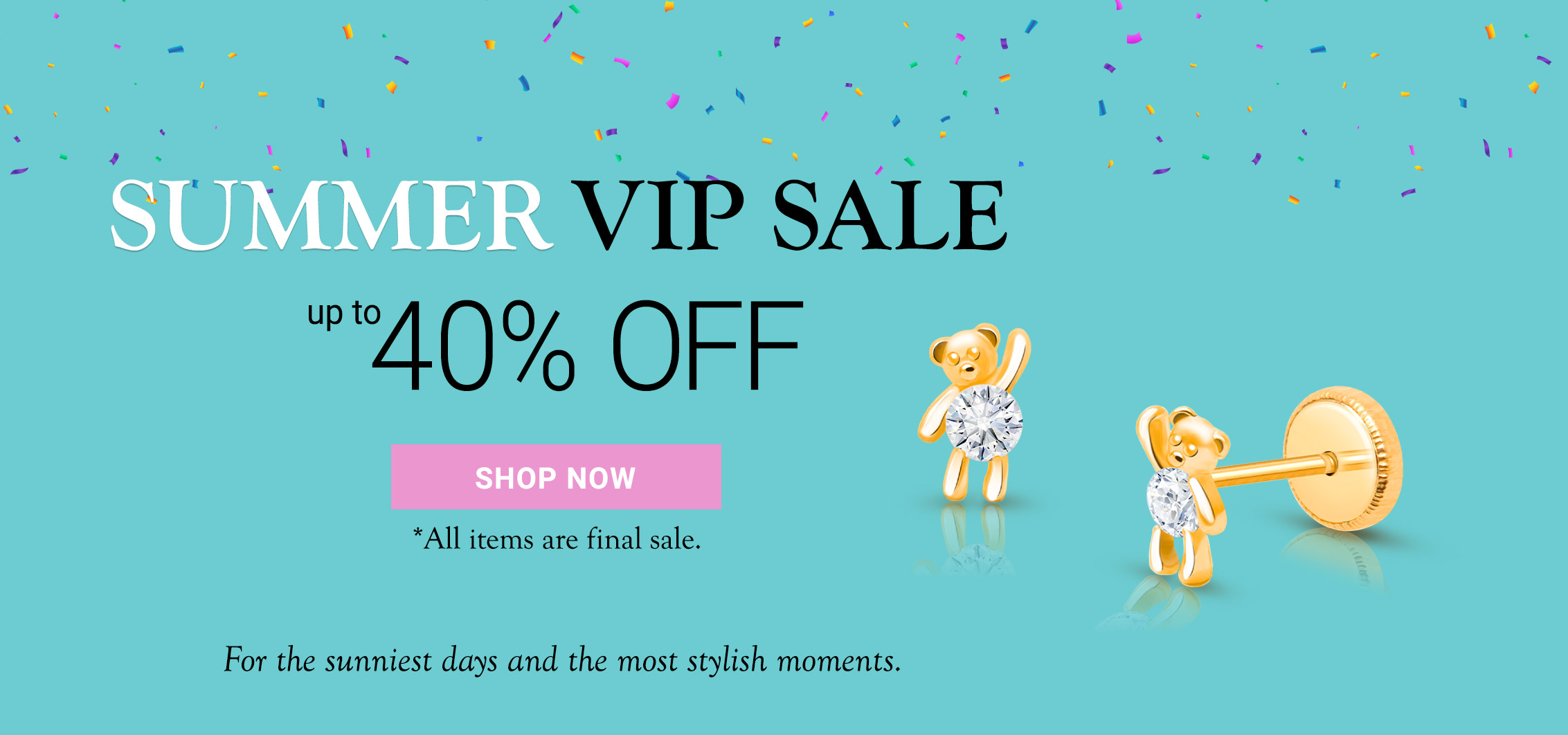 Summer VIP Sale - Up To 40% Off